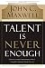Talent Is Never Enough