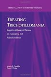 Treating Trichotillomania: Cognitive-Behavioral Therapy for Hairpulling and Related Problems (Series [Hardcover]
