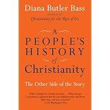 A People's History Of Christianity: The Other Side of the Storyby Diana Bass