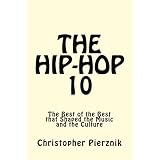 The Hip-Hop 10: The Best of the Best that Shaped the Music and the Culture ~ Christopher Pierznik