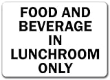 Food and Beverages In Lunchroom Only Cafeteria Sign - 10 x 14 OSHA Safety Sign