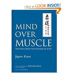 Mind Over Muscle: Writings from the Founder of Judo