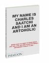 My Name is Charles Saatchi and I Am an Artoholic