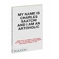 My Name Charles Saatchi Artoholic