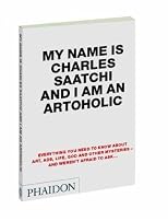 My Name is Charles Saatchi and I Am an Artoholic