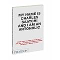 My Name is Charles Saatchi and I Am an Artoholic
