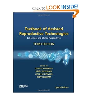 Textbook of Assisted Reproductive Technologies: Laboratory and Clinical Perspectives, Third Edition (Reproductive Medicine and Asst. Reproduction)