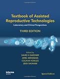 Textbook of Assisted Reproductive Technologies: Laboratory and Clinical Perspectives, Third Edition (Reproductive Medicine and Asst. Reproduction)