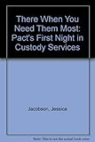 There when you need them most : PACT's first night in custody services