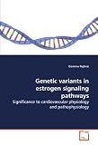 Genetic variants in estrogen signaling pathways: Significance to cardiovascular physiology and pathophysiology