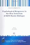 Psychological Responses to the New Terrorism: A NATO-Russia Dialogue (Nato Security Through Science Series E: Human Societal Dynamics)