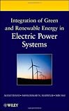 Integration of Green and Renewable Energy in Electric Power Systems