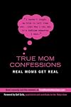 True Mom Confessions: Real Moms Get Real