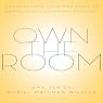 Own the Room: Discover Your Signature Voice to Master Your Leadership Presence