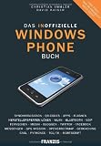 Das inoffizielle Windows Phone Buch: Synchronisation, QR-Codes, Apps, Flashen, Herstellersperren lösen, WLAN, Bluetooth, VoIP, Bloggen, Twitter, Facebook, ... Geocaching, CASL, Python CE, TCL/TK