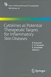 Cytokines as Potential Therapeutic Targets for Inflammatory Skin Diseases (Ernst Schering Foundation Symposium Proceedings)