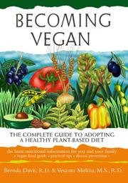 By Brenda Davis, Vesanto Melina: Becoming Vegan: The Complete Guide to Adopting a Healthy Plant-Based Diet