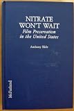 Nitrate won't wait : a history of film preservation in the United States