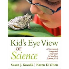 Kid's Eye View of Science: A Conceptual, Integrated Approach to Teaching Science, K-6