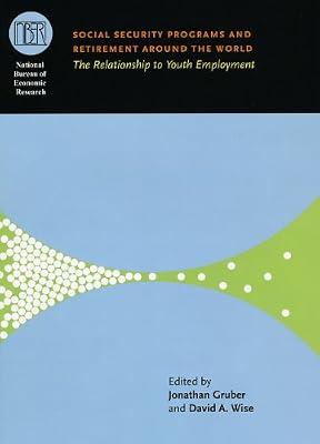 Social Security Programs and Retirement around the World: The Relationship to Youth Employment (National Bureau of Economic Research Conference Report)