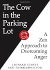 The cow in the parking lot : a zen approach to overcoming anger