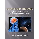 Science and the Soul ~ Scott O'Reilly