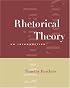 Rhetorical Theory: An Introduction (with InfoTrac?)