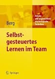Selbstgesteuertes Lernen im Team (Arbeits- und organisationspsychologische Techniken) - Christoph Berg