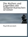 Produkt-Bild: Die Mythen und Legenden der S&Atilde;&frac14;damerikanischen Urv&Atilde;&para;lker