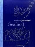 Produkt-Bild: Seafood - TEUBNER Kochkurs f&uuml;r Genie&szlig;er