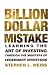 The Billion Dollar Mistake: Learning the Art of Investing Through the Missteps of Legendary Investors