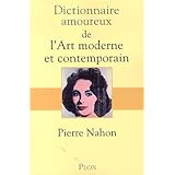 Dictionnaire amoureux de l'art moderne et contemporain | Pierre Nahon (1935-....). Auteur