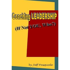 Coaching Leadership: If Not You, Who?