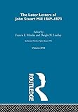 The later letters of John Stuart Mill, 1849-1873