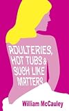 Adulteries, Hot Tubs, and Such Like Matters