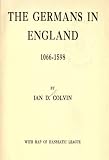 The Germans in England AD1066 to AD1598