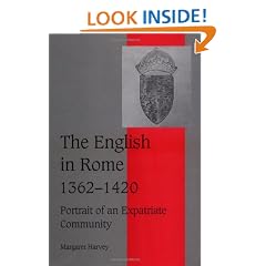 The English in Rome, 1362-1420: Portrait of an Expatriate Community (Cambridge Studies in Medieval Life and Thought: Fourth Series)