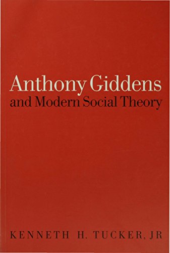 Anthony Giddens and Modern Social Theory