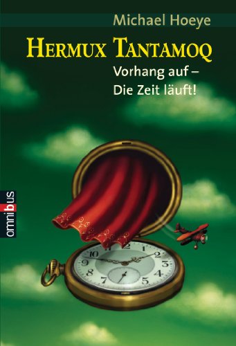 Hermux Tantamoq - Vorhang auf - Die Zeit läuft! (German Edition)