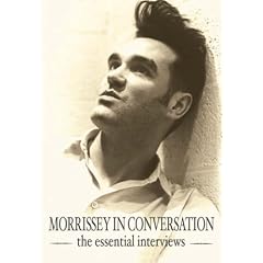 Morrissey in Conversation: The Essential Interviews