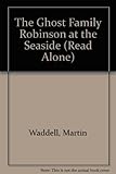 The Ghost Family Robinson at the seaside