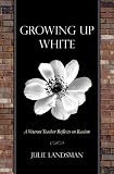 Growing Up White: A Veteran Teacher Reflects on Racism