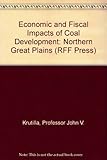Economic and fiscal impacts of coal development : Northern Great Plains