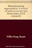 Mainstreaming regeneration : a review of policy over the last thirty years