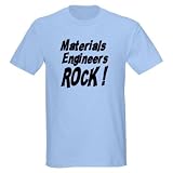 Materials Engineers Rock Occupations Light T-Shirt by CafePress