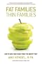 Fat Families, Thin Families: How to Save Your Family from the Obesity Trap
