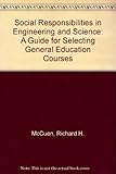 Social responsibilities in engineering and science : a guide for selecting general education courses