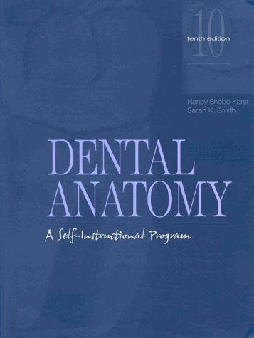 By Nancy Shobe Karst - Dental Anatomy: A Self-Instructional Program: 10th (tenth) Edition