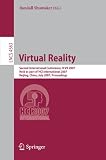 Virtual Reality: Second International Conference, ICVR 2007, Held as Part of HCI International 2007, Beijing, China, July 22-27, 2007, Proceedings ... Applications, incl. Internet/Web, and HCI)