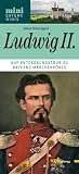 Ludwig II: Auf Entdeckungstour zu Bayerns M&auml;rchenk&ouml;nig - Alfons Schweiggert